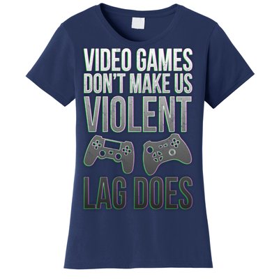 Video Games Doesn't Make Me Violent Lagging Does Gamer Women's T-Shirt