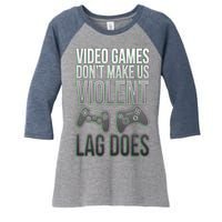 Video Games Doesn't Make Me Violent Lagging Does Gamer Women's Tri-Blend 3/4-Sleeve Raglan Shirt