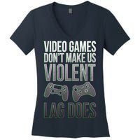 Video Games Doesn't Make Me Violent Lagging Does Gamer Women's V-Neck T-Shirt