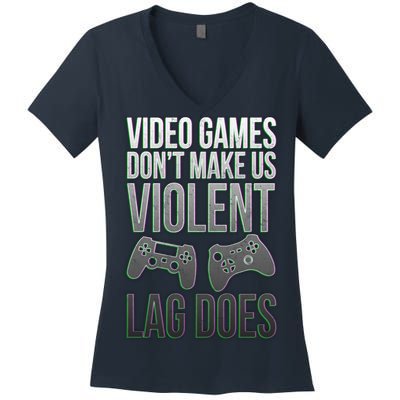 Video Games Doesn't Make Me Violent Lagging Does Gamer Women's V-Neck T-Shirt