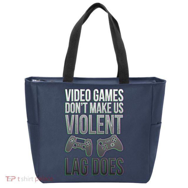 Video Games Doesn't Make Me Violent Lagging Does Gamer Zip Tote Bag
