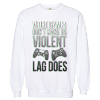 Video Games Doesn't Make Me Violent Lagging Does Gamer Garment-Dyed Sweatshirt