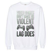 Video Games Doesn't Make Me Violent Lagging Does Gamer Garment-Dyed Sweatshirt