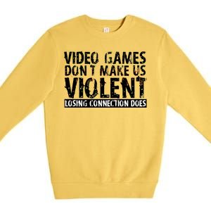 Video Games Don't Makes Us Violent Losing Connection Does Premium Crewneck Sweatshirt