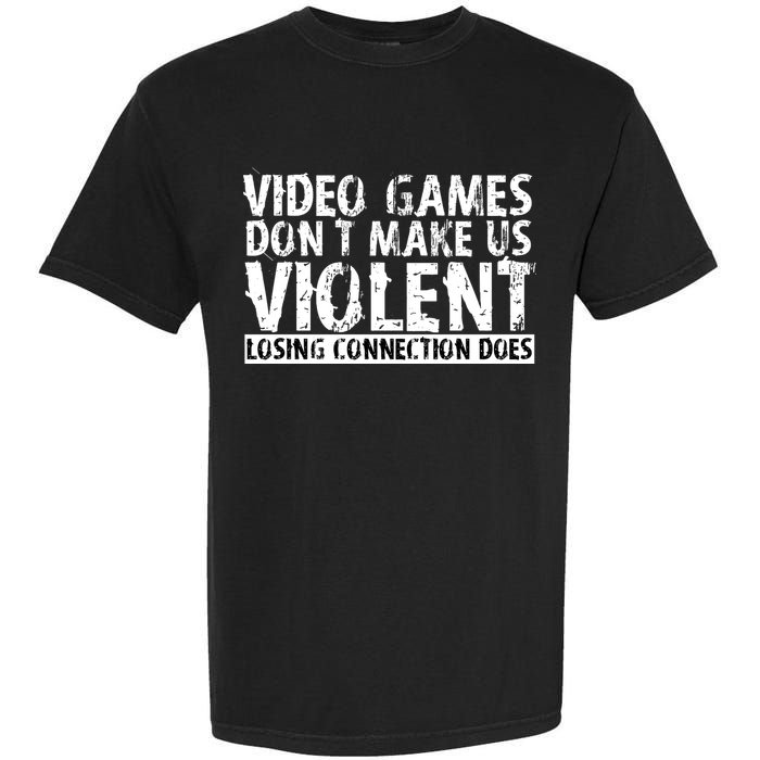 Video Games Don't Makes Us Violent Losing Connection Does Garment-Dyed Heavyweight T-Shirt