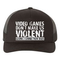 Video Games Don't Makes Us Violent Losing Connection Does Yupoong Adult 5-Panel Trucker Hat