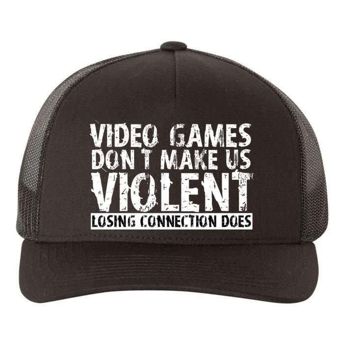 Video Games Don't Makes Us Violent Losing Connection Does Yupoong Adult 5-Panel Trucker Hat