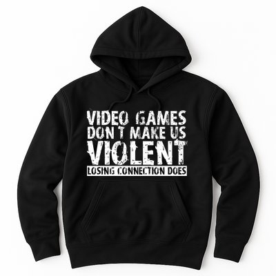 Video Games Don't Makes Us Violent Losing Connection Does Hoodie