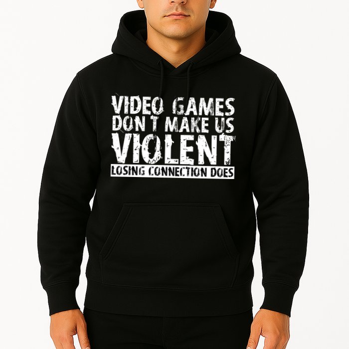 Video Games Don't Makes Us Violent Losing Connection Does Hoodie