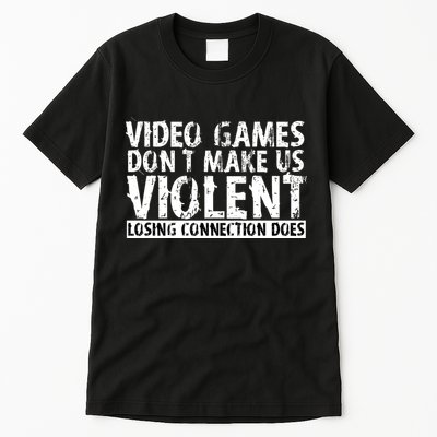 Video Games Don't Makes Us Violent Losing Connection Does Tall T-Shirt