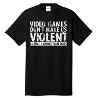 Video Games Don't Makes Us Violent Losing Connection Does Tall T-Shirt