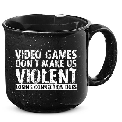 Video Games Don't Makes Us Violent Losing Connection Does 15oz Campfire Ceramic Mug