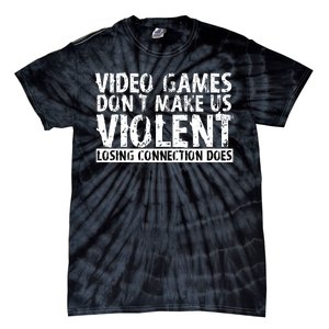 Video Games Don't Makes Us Violent Losing Connection Does Tie-Dye T-Shirt