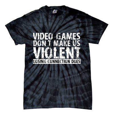 Video Games Don't Makes Us Violent Losing Connection Does Tie-Dye T-Shirt