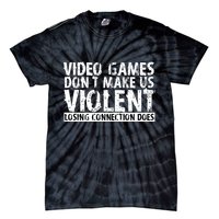 Video Games Don't Makes Us Violent Losing Connection Does Tie-Dye T-Shirt