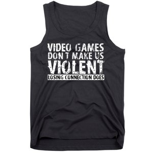 Video Games Don't Makes Us Violent Losing Connection Does Tank Top