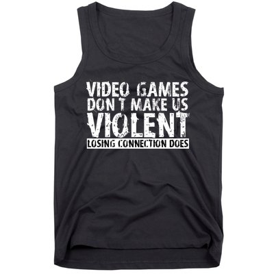 Video Games Don't Makes Us Violent Losing Connection Does Tank Top