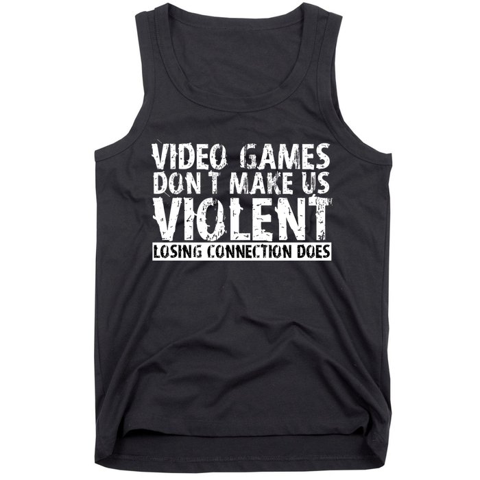 Video Games Don't Makes Us Violent Losing Connection Does Tank Top