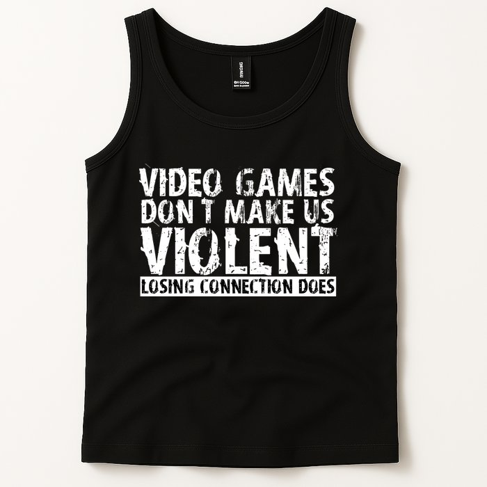 Video Games Don't Makes Us Violent Losing Connection Does Tank Top