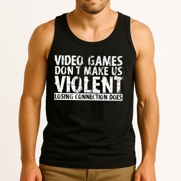 Video Games Don't Makes Us Violent Losing Connection Does Tank Top