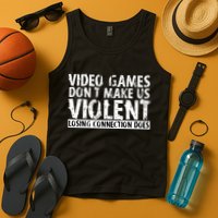 Video Games Don't Makes Us Violent Losing Connection Does Tank Top