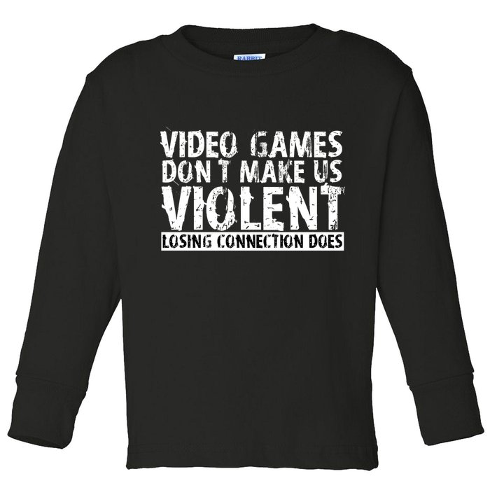 Video Games Don't Makes Us Violent Losing Connection Does Toddler Long Sleeve Shirt