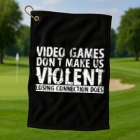 Video Games Don't Makes Us Violent Losing Connection Does Golf Towel