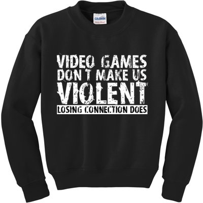 Video Games Don't Makes Us Violent Losing Connection Does Kids Sweatshirt
