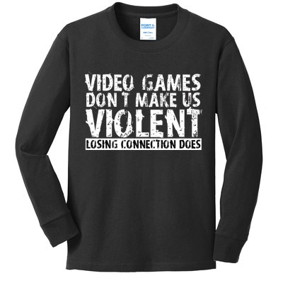Video Games Don't Makes Us Violent Losing Connection Does Kids Long Sleeve Shirt