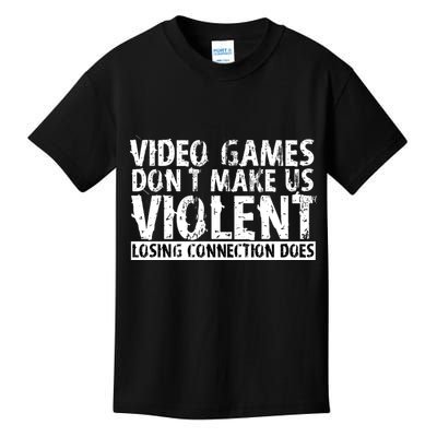 Video Games Don't Makes Us Violent Losing Connection Does Kids T-Shirt