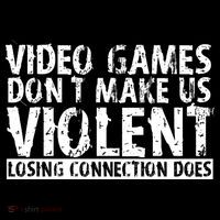 Video Games Don't Makes Us Violent Losing Connection Does Kids T-Shirt