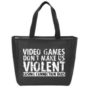 Video Games Don't Makes Us Violent Losing Connection Does Zip Tote Bag