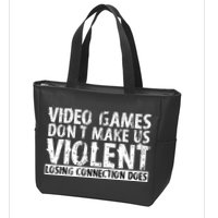 Video Games Don't Makes Us Violent Losing Connection Does Zip Tote Bag