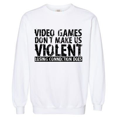 Video Games Don't Makes Us Violent Losing Connection Does Garment-Dyed Sweatshirt