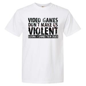 Video Games Don't Makes Us Violent Losing Connection Does Garment-Dyed Heavyweight T-Shirt