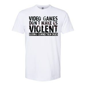 Video Games Don't Makes Us Violent Losing Connection Does Softstyle CVC T-Shirt