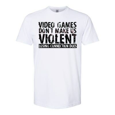 Video Games Don't Makes Us Violent Losing Connection Does Softstyle® CVC T-Shirt