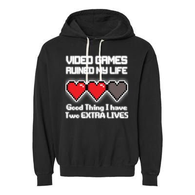 Video Games Ruined My Life Good Thing I Have Two Extra Lives Garment-Dyed Fleece Hoodie