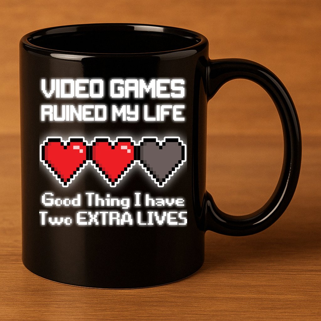 Video Games Ruined My Life Good Thing I Have Two Extra Lives 11oz C Handle Ceramic Mug