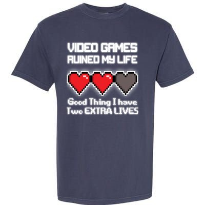 Video Games Ruined My Life Good Thing I Have Two Extra Lives Garment-Dyed Heavyweight T-Shirt