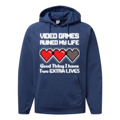 Video Games Ruined My Life Good Thing I Have Two Extra Lives Performance Fleece Hoodie