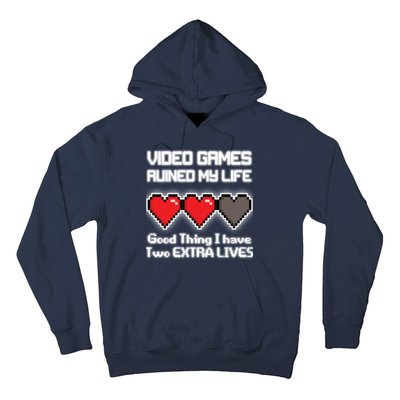 Video Games Ruined My Life Good Thing I Have Two Extra Lives Hoodie