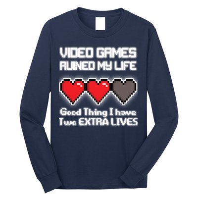 Video Games Ruined My Life Good Thing I Have Two Extra Lives Long Sleeve Shirt