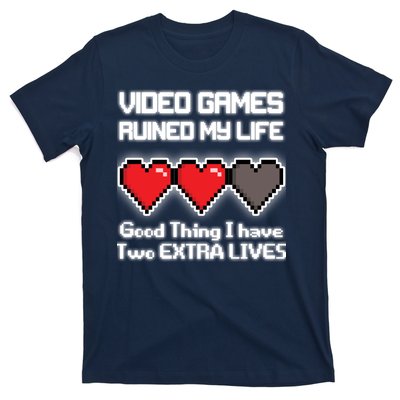 Video Games Ruined My Life Good Thing I Have Two Extra Lives T-Shirt