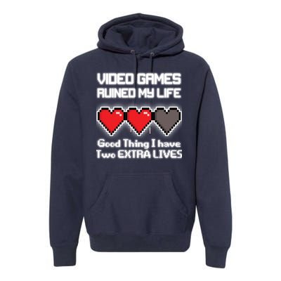 Video Games Ruined My Life Good Thing I Have Two Extra Lives Premium Hoodie