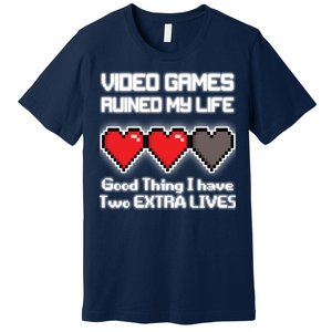 Video Games Ruined My Life Good Thing I Have Two Extra Lives Premium T-Shirt