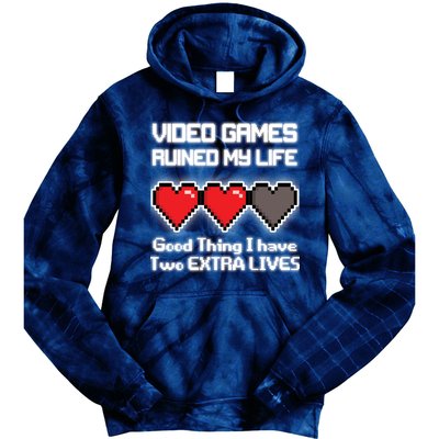 Video Games Ruined My Life Good Thing I Have Two Extra Lives Tie Dye Hoodie