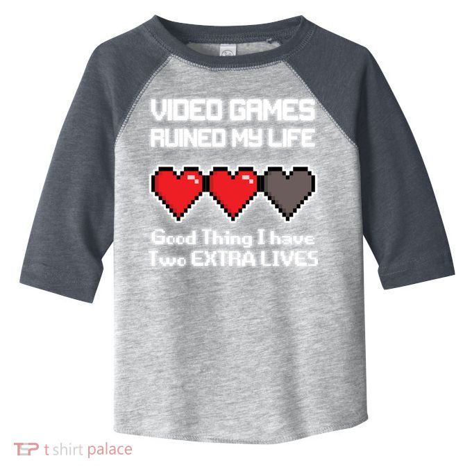 Video Games Ruined My Life Good Thing I Have Two Extra Lives Toddler Fine Jersey T-Shirt