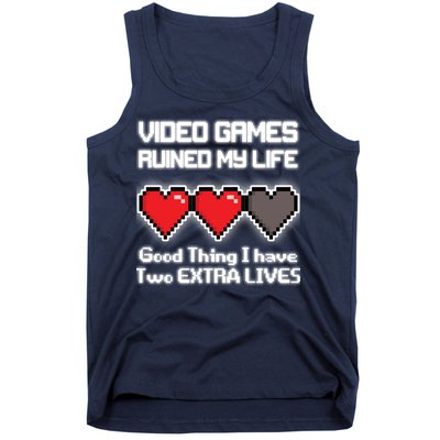 Video Games Ruined My Life Good Thing I Have Two Extra Lives Tank Top