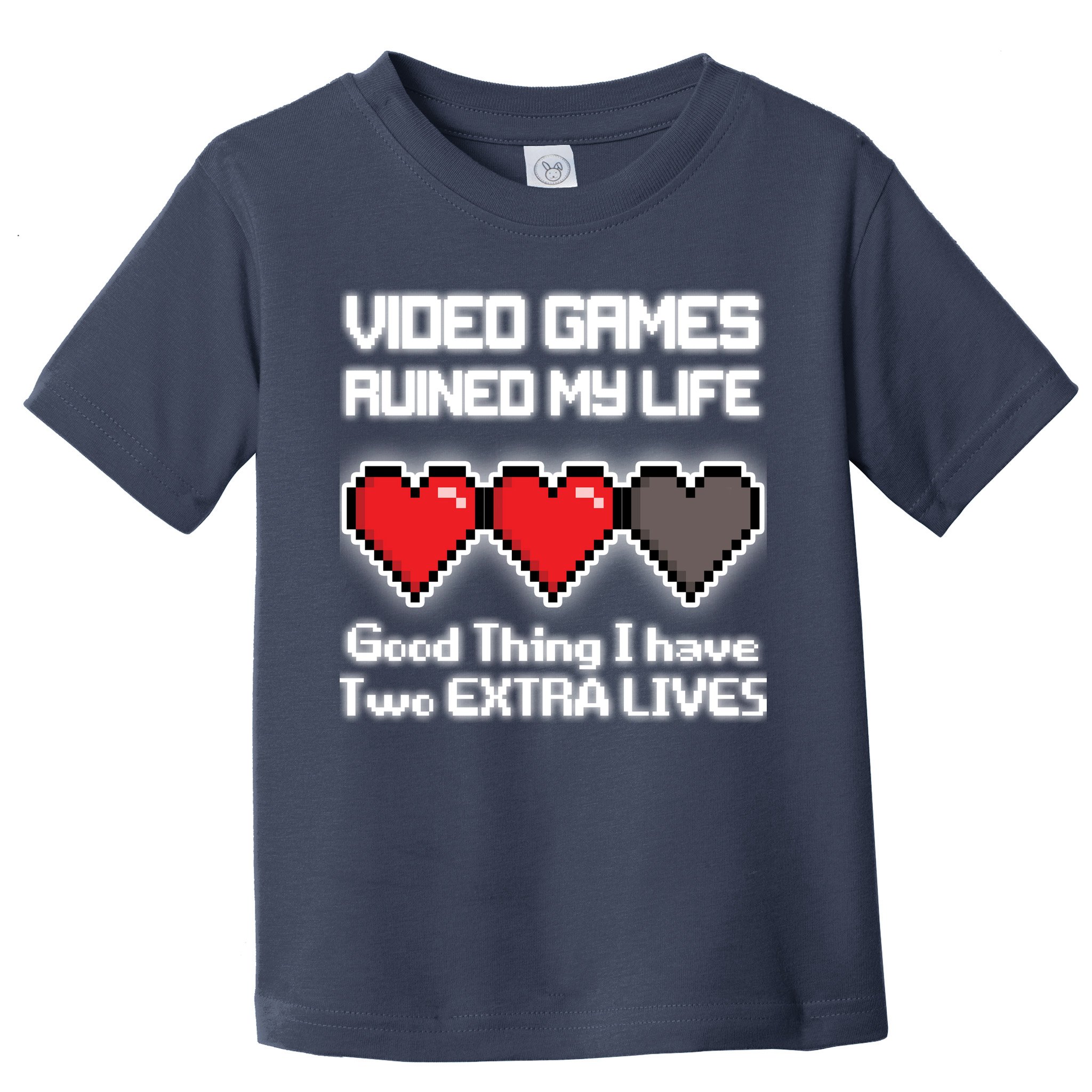 Video Games Ruined My Life Good Thing I Have Two Extra Lives Toddler T-Shirt